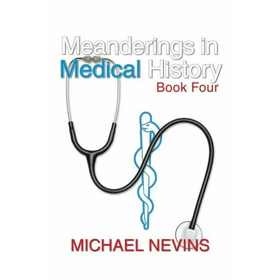 Meanderings in Medical History, Book Four