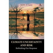 Anthem Environment and Sustainability Initiative: Climate Uncertainty and Risk: Rethinking Our Response (Paperback)