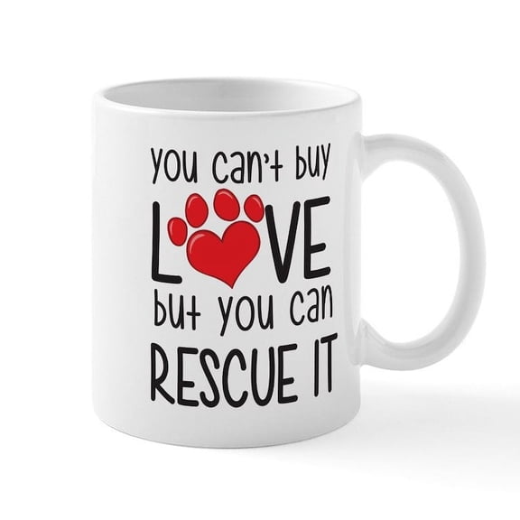 CafePress - You Can't Buy LOVE But You Can RESCUE IT Mugs - 11 oz Ceramic Mug - Novelty Coffee Tea Cup