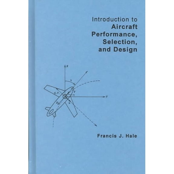 Pre-Owned Introduction to Aircraft Performance, Selection, and Design