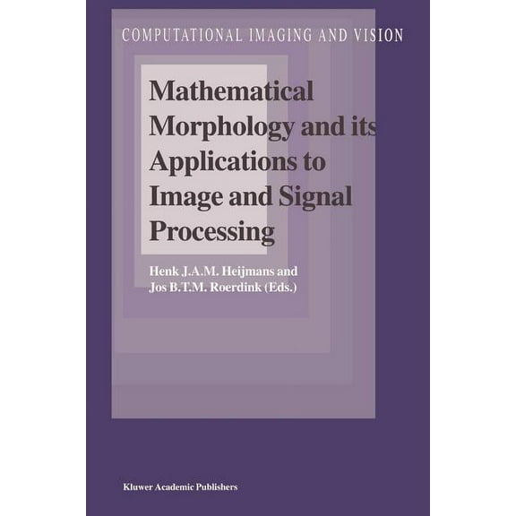Computational Imaging and Vision Mathematical Morphology and Its Applications to Image and Signal Processing, Book 12, (Paperback)