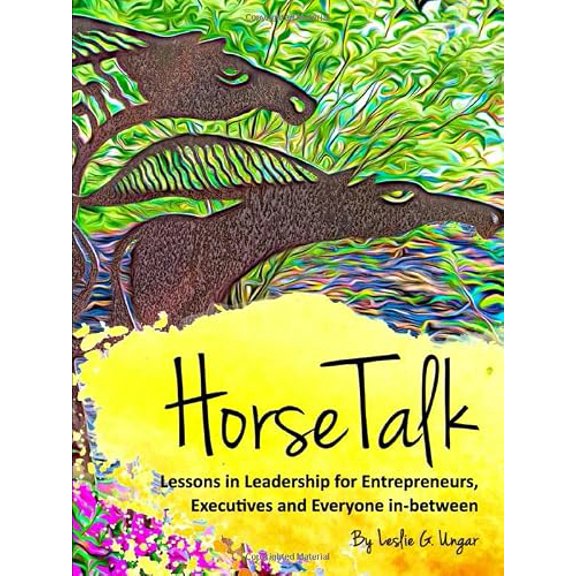 Pre-Owned HorseTalk: Lessons in Leadership: for Entrepreneurs, Executives and Everyone in-between, 9798615202162, , Paperback,