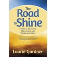 thumbnail image 2 of The Road to Shine: A Story of Adventure, Life Lessons, and My Quest for More, (Paperback), 2 of 2