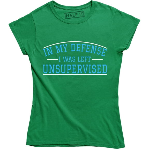 In My Defense There Was A Full Moon And I Was Left Unsupervised Women's T-Shirt