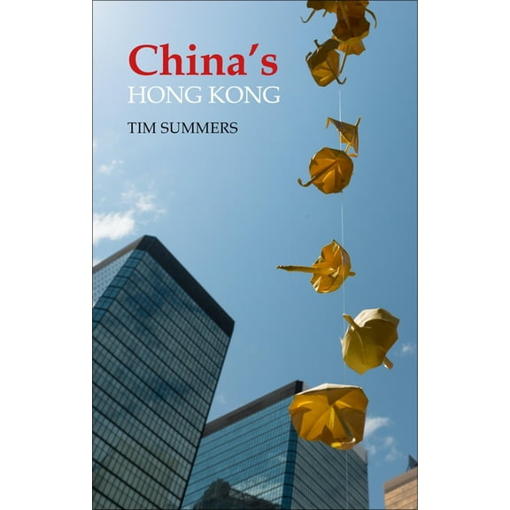 Business with China: China's Hong Kong: The Politics of a Global City (Paperback)