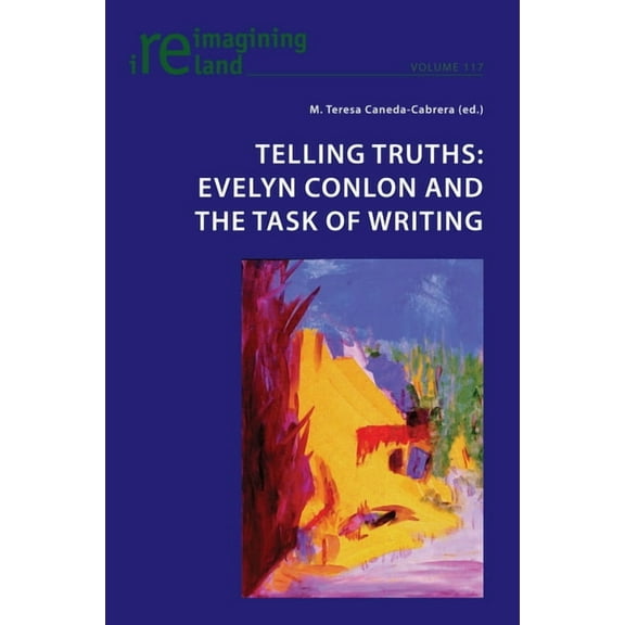 Reimagining Ireland: Telling Truths: Evelyn Conlon and the Task of Writing (Paperback)
