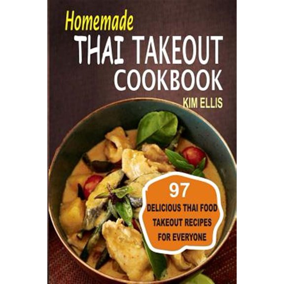 Pre-Owned Homemade Thai Takeout Cookbook: Delicious Thai Food Takeout Recipes for Everyone