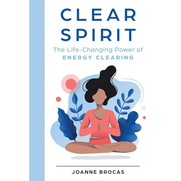 Clear Spirit: The Life-Changing Power of Energy Clearing, (Hardcover)