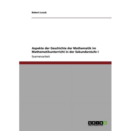 Aspekte der Geschichte der Mathematik im Mathematikunterricht in der Sekundarstufe I (Paperback)