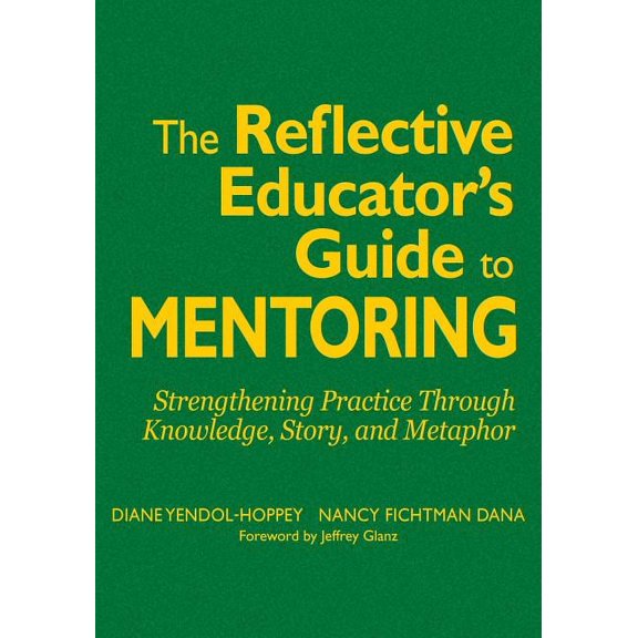 The Reflective Educator's Guide to Mentoring: Strengthening Practice Through Knowledge, Story, and Metaphor, (Hardcover)