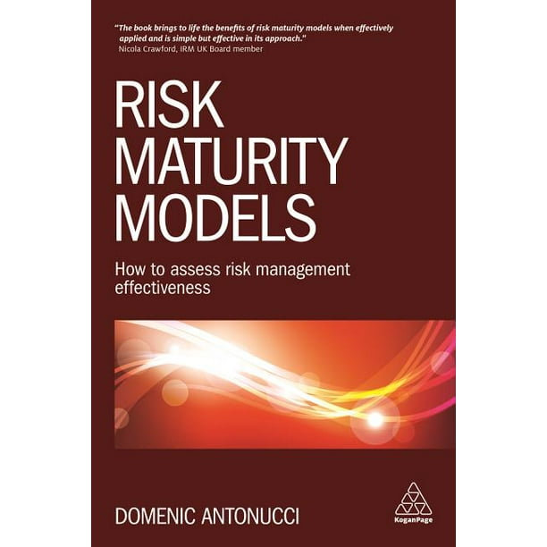 Risk Maturity Models How To Assess Risk Management Effectiveness