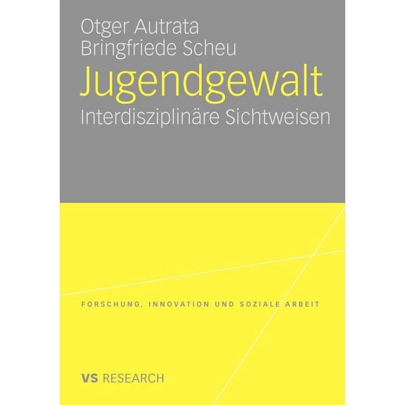 Forschung, Innovation Und Soziale Arbeit Jugendgewalt: InterdisziplinÃ¤re Sichtweisen, (Paperback)