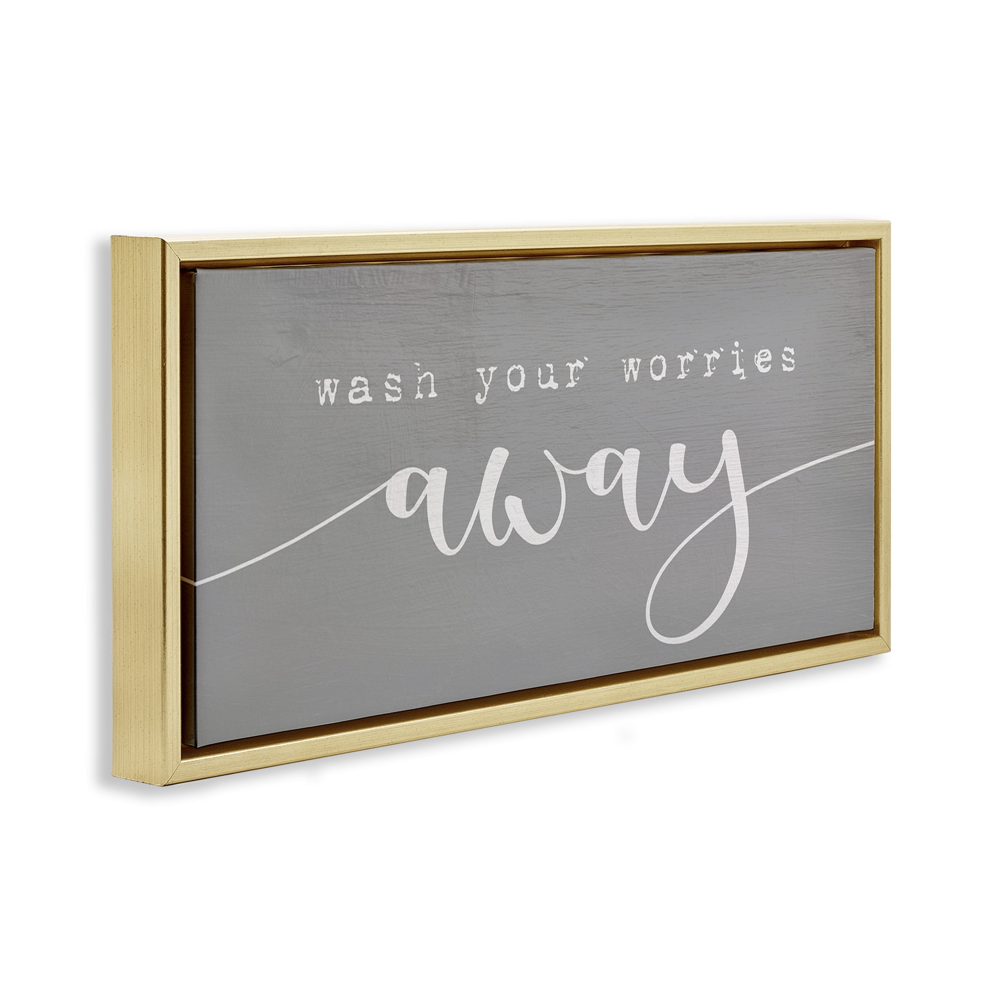 Stupell Industries Wash Your Worries Away Phrase Typography Painting Gold Floater Framed Canvas Art Print Wall Art, 25 x 11