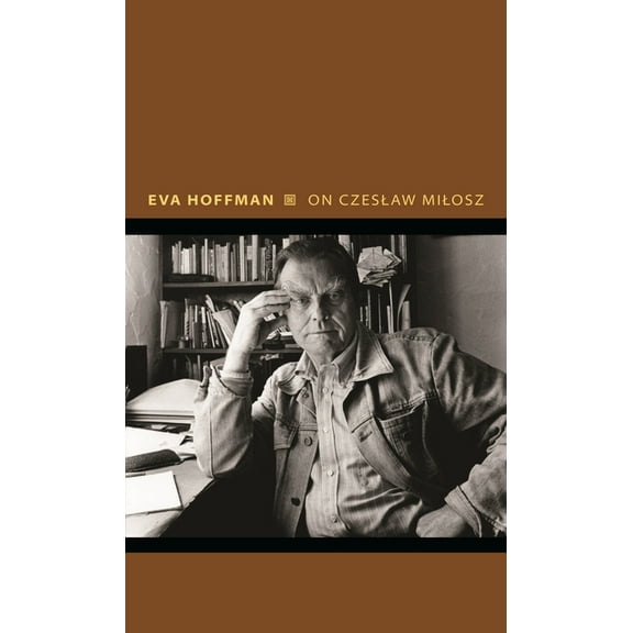 Writers on Writers On Czeslaw Milosz: Visions from the Other Europe, Book 14, (Hardcover)