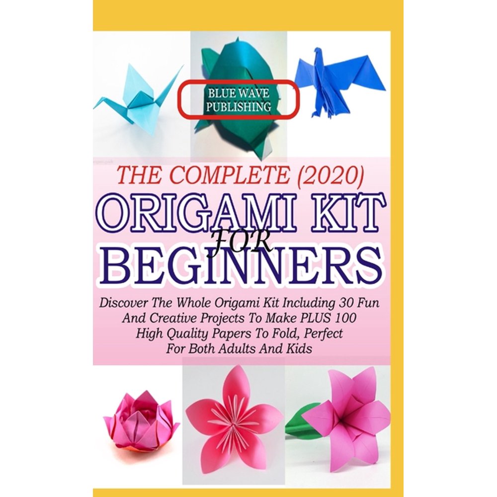 The Complete (2020) Origami Kit for Beginners Discover The Whole