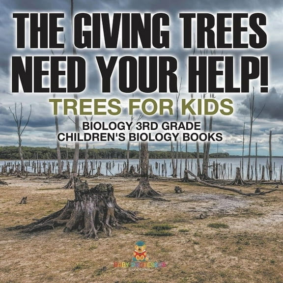 The Giving Trees Need Your Help! Trees for Kids - Biology 3rd Grade Children's Biology Books, (Paperback)