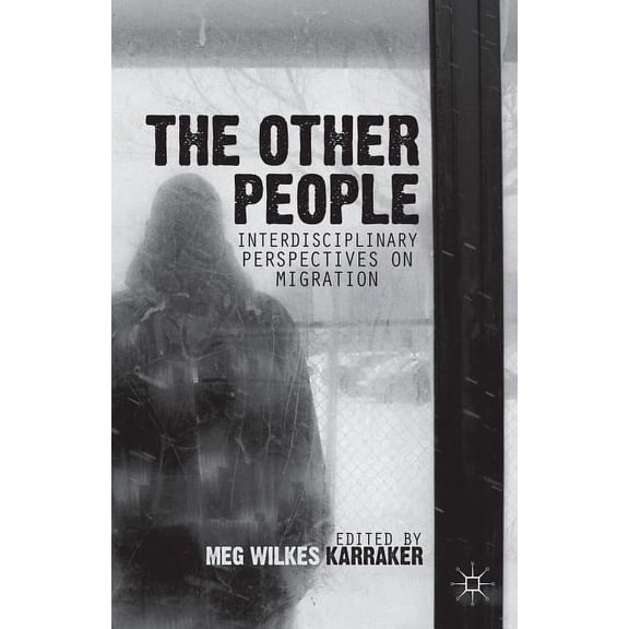 The Other People: Interdisciplinary Perspectives on Migration, (Hardcover)