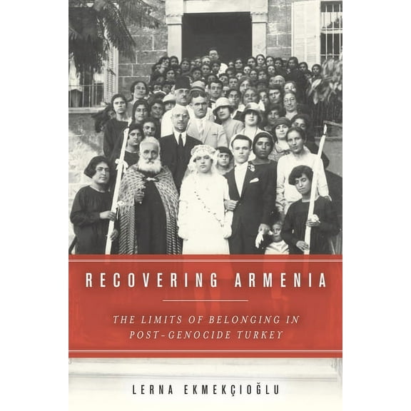 Recovering Armenia: The Limits of Belonging in Post-Genocide Turkey, (Hardcover)