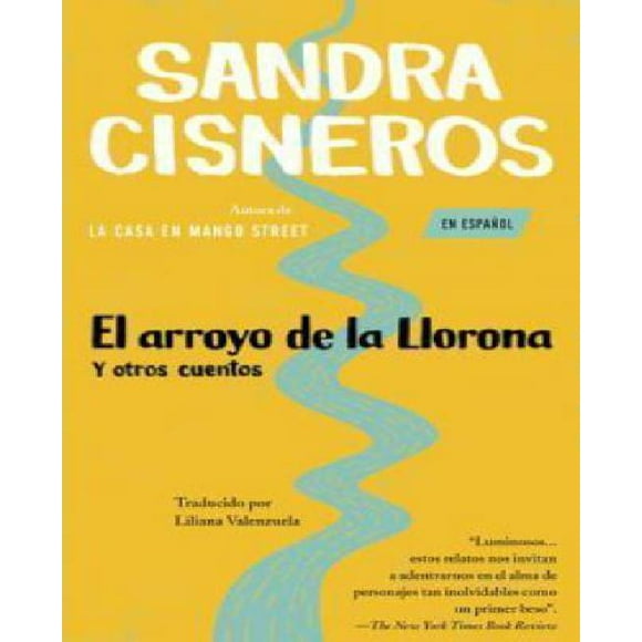 El Arroyo De La Llorona Y Otros Cuentos / Woman Hollering Creek and Other Stories By Cisneros, Sandra/ Valenzuela, Liliana (TRN)