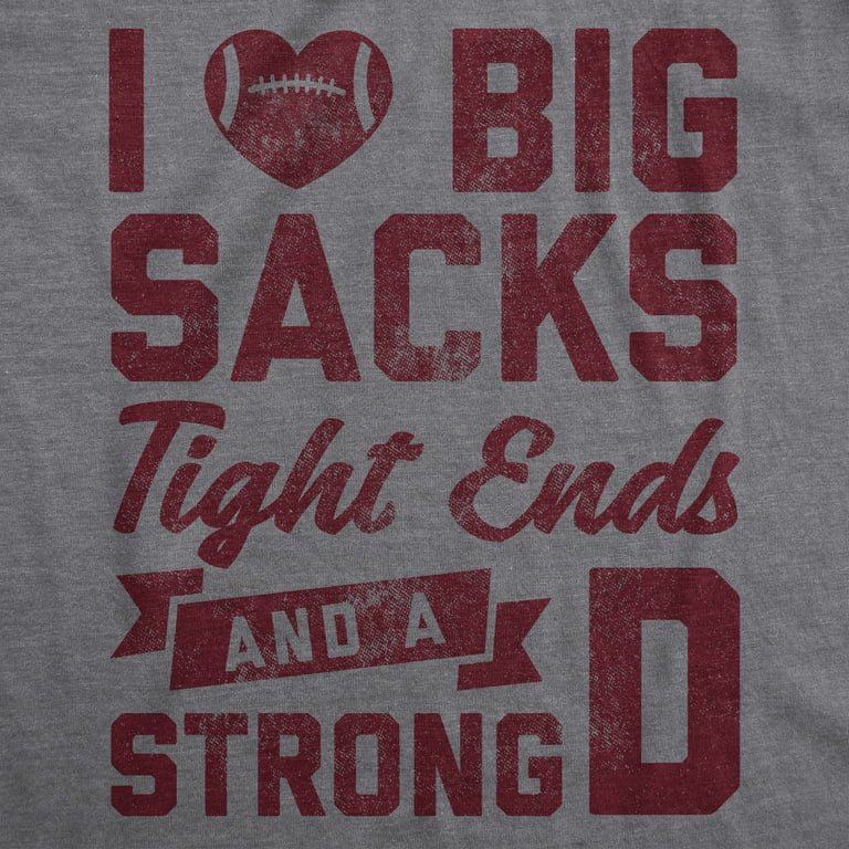 I Love Big Sacks Tight Ends And A Strong D Funny Football Shirt