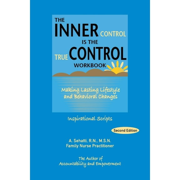 The Inner Control Is the True Control Workbook: Making Lasting Lifestyle and Behavioral Changes: Inspirational Scripts, (Paperback)