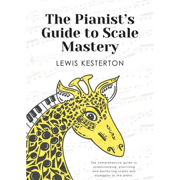 The Pianist's Guide to Scale Mastery, (Paperback)