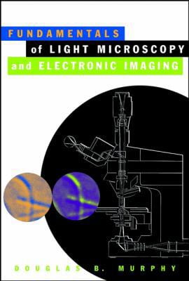 Pre-Owned Fundamentals of Light Microscopy and Electronic Imaging ...