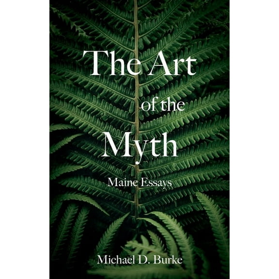 The Art of the Myth: Maine Essays, (Paperback)