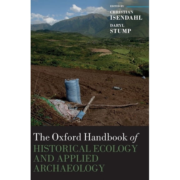 Oxford Handbooks The Oxford Handbook of Historical Ecology and Applied Archaeology, (Hardcover)