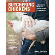 Butchering Chickens : A Guide to Humane, Small-Scale Processing (Paperback)