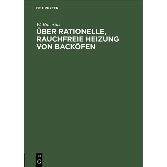 Über Rationelle, Rauchfreie Heizung Von Backöfen, (Hardcover)