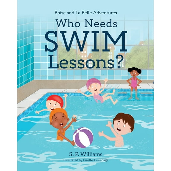 Boise and La Belle Adventures Who Needs Swim Lessons?, Book 2, (Paperback)