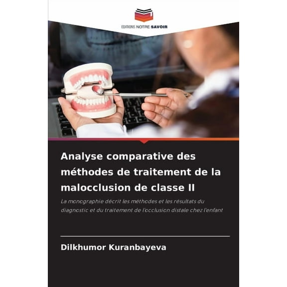 Analyse comparative des méthodes de traitement de la malocclusion de classe II, (Paperback)