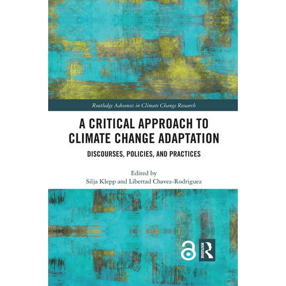 Routledge Advances in Climate Change Res A Critical Approach to Climate Change Adaptation: Discourses, Policies and Practices, (Paperback)