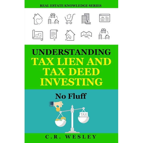 Real Estate Knowledge: Understanding Tax Lien and Tax Deed Investing: No Fluff (Paperback)