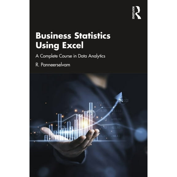 Business Statistics Using Excel: A Complete Course in Data Analytics, (Paperback)