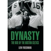 Dynasty : The Rise of the Boston Celtics (Hardcover)
