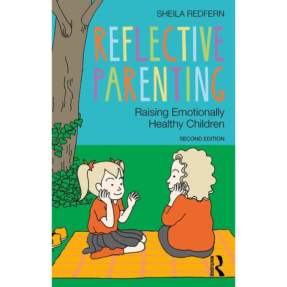 Reflective Parenting: Raising Emotionally Healthy Children, (Paperback)