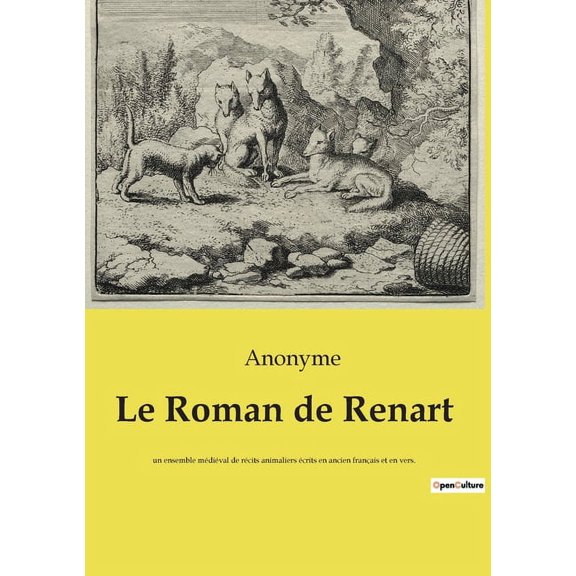Le Roman de Renart: un ensemble mÃ©diÃ©val de rÃ©cits animaliers Ã©crits en ancien franÃ§ais et en vers., (Paperback)