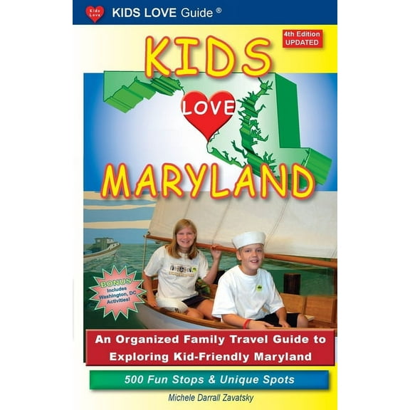 Kids Love Travel Books KIDS LOVE MARYLAND, 4th Edition: An Organized Family Travel Guide to Exploring Kid-Friendly Maryland, (Paperback)