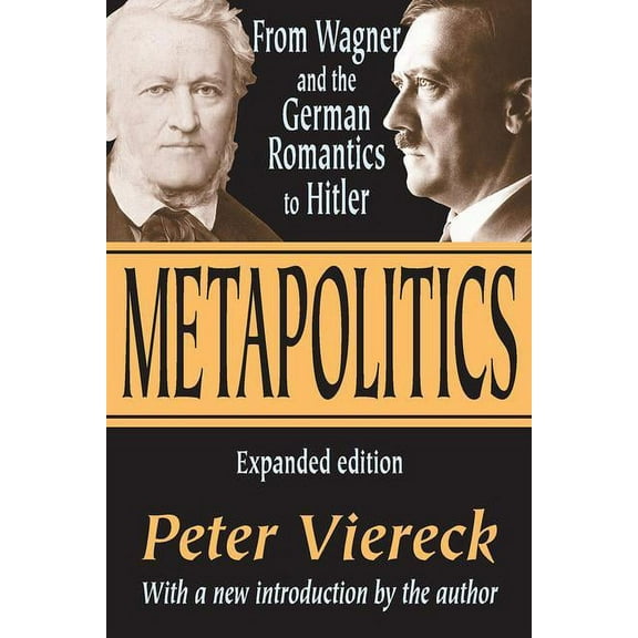 Metapolitics: From Wagner and the German Romantics to Hitler, (Paperback)