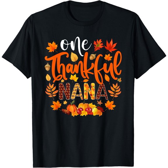 One Thankful Nana Shirt Funny Fall Autumn Thanksgiving T-Shirt,Top Tees,Black