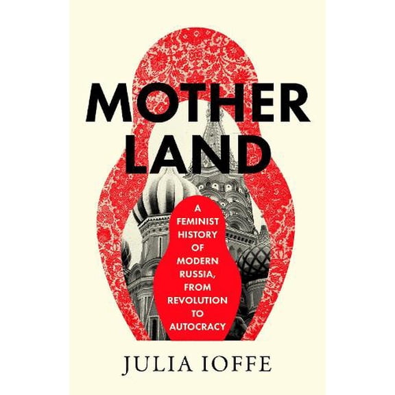 Julia Ioffe Motherland (Hardcover)