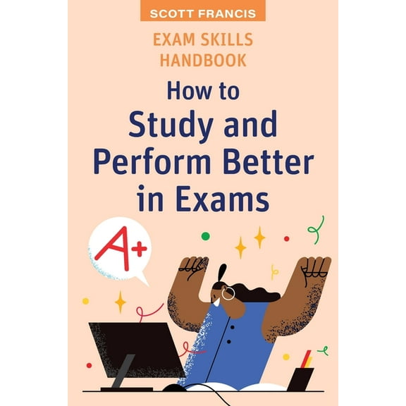 High School Success Exam Skills Handbook: How to Study and Perform Better in Exams, (Paperback)