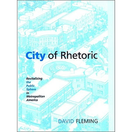 City Of Rhetoric Revitalizing The Public Sphere In