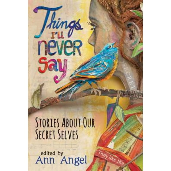 Pre-Owned Things I'll Never Say: Stories about Our Secret Selves (Hardcover 9780763673079) by Ann Angel