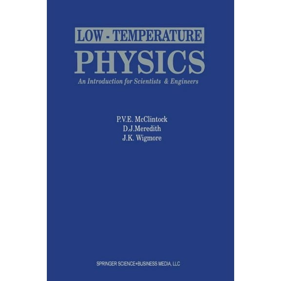 Low-Temperature Physics: An Introduction for Scientists and Engineers: An Introduction for Scientists and Engineers, (Paperback)