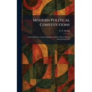 Modern Political Constitutions: An Introduction to the Comparative Study of Their History and Existing Form, (Hardcover)