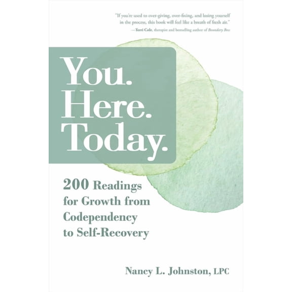 You. Here. Today.: 200 Readings for Growth from Codependency to Self-Recovery, (Paperback)