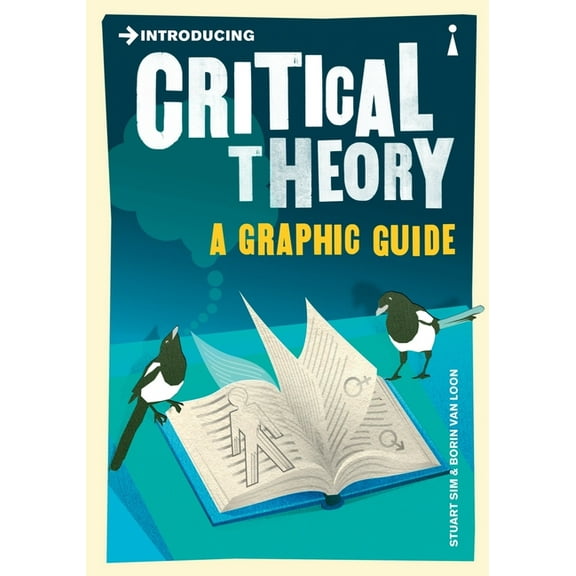 Graphic Guides Introducing Critical Theory: A Graphic Guide, (Paperback)
